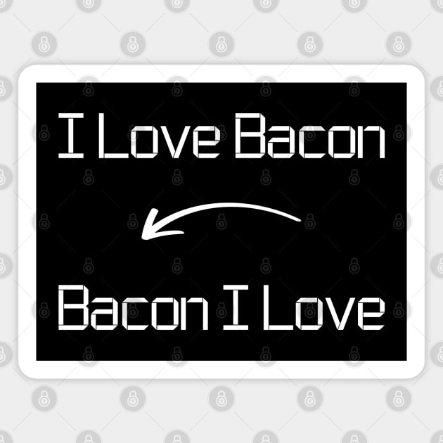 I love Bacon T-Shirt mug apparel hoodie tote gift sticker pillow art pin Magnet by Myr I Am